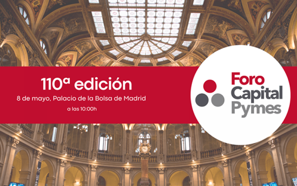 La Bolsa de Madrid acogerá la 110º edición de Foro Capital Pymes